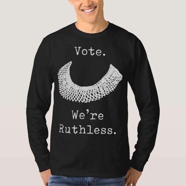 Vote We Are Ruthless Women's Rights Feminists Pro  T-Shirt (Front)