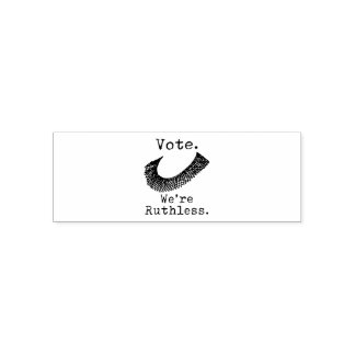 Vote We're Ruthless Women Self-inking Stamp