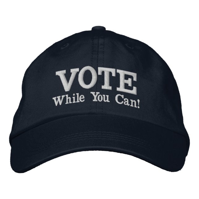 VOTE While You Can! Embroidered Hat (Front)
