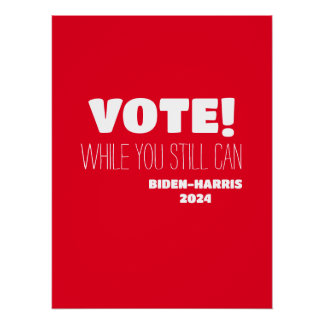 VOTE! While You Still Can Biden-Harris 2024 Poster