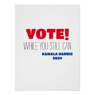 VOTE! While You Still Can  Kamala Harris 2024 Poster