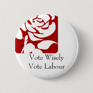 Vote Wisely, Vote Labor 6 Cm Round Badge