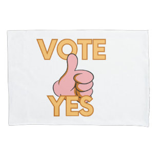Vote yes  pillowcase