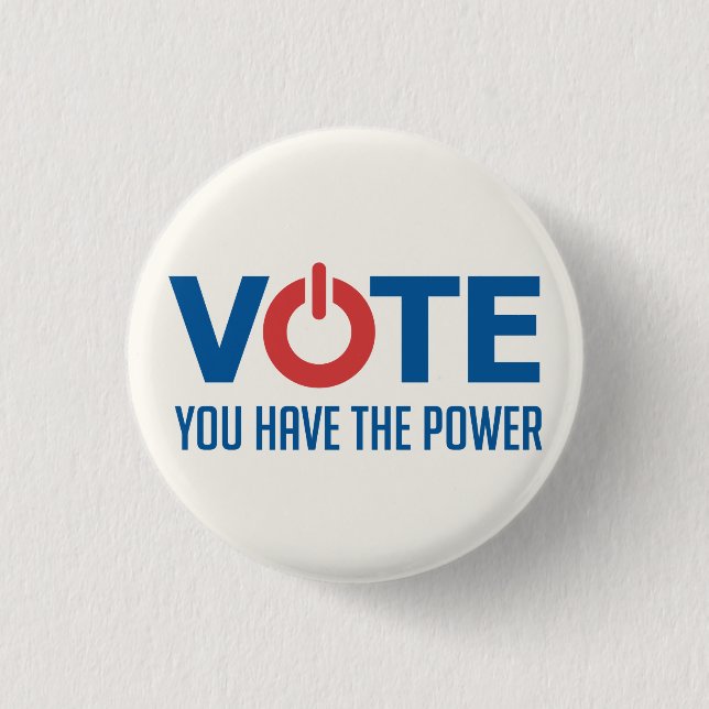 Vote. You have the power. Button (Front)