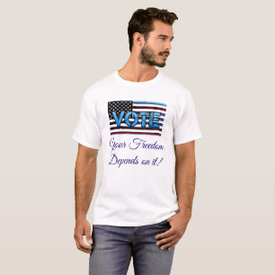 Vote, your freedom depends on it Political Shirt