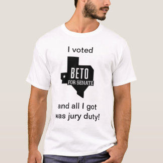 Voted Beto Got Jury Duty T-Shirt