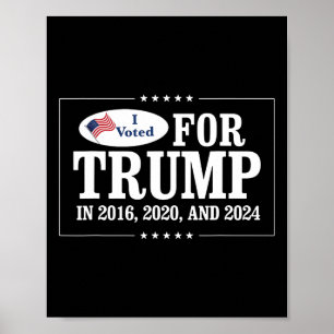 Voted For Trump In 2016 2020 And 2024  Poster