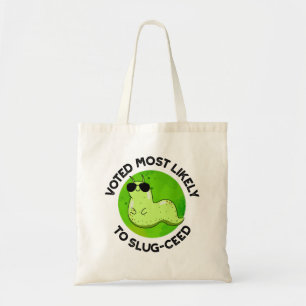 Voted Most Likely To Slug-ceed Cute Slug Pun Tote Bag