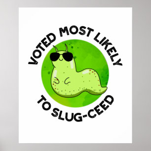 Voted Most Likely To Slug-ceed Funny Slug Pun  Poster