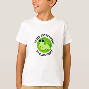 Voted Most Likely To Slug-ceed Funny Slug Pun T-Shirt