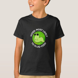 Voted Most Likely To Slug-ceed Slug Pun Dark BG T-Shirt