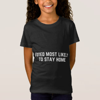 Voted Most Likely to Stay Home T-Shirt