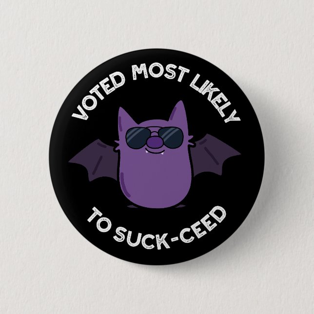 Voted Most Likely To Suck-ceed Bat Pun Dark BG 6 Cm Round Badge (Front)