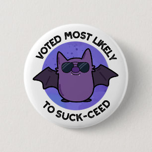 Voted Most Likely To Suck-ceed Funny Bat Pun  6 Cm Round Badge