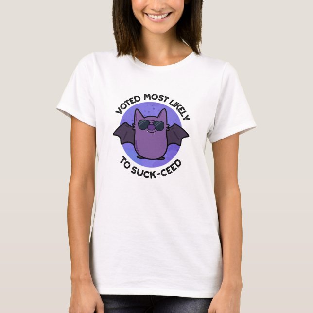 Voted Most Likely To Suck-ceed Funny Bat Pun  T-Shirt (Front)