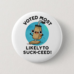 Voted Most Likely To Suck-ceed Funny Vacuum Pun  6 Cm Round Badge