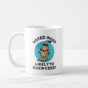 Voted Most Likely To Suck-ceed Funny Vacuum Pun  Coffee Mug