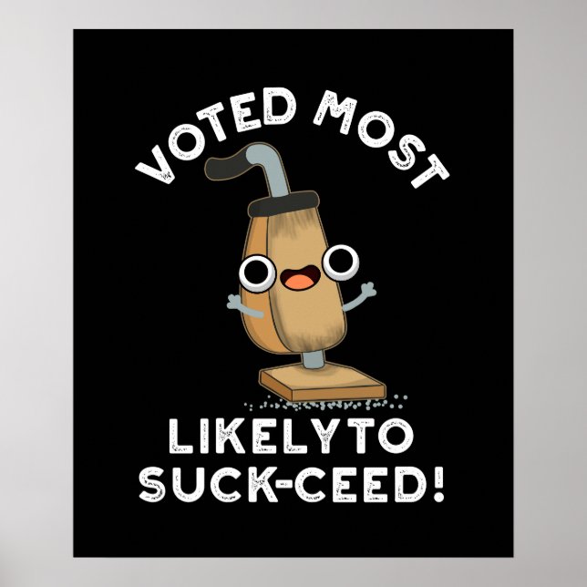 Voted Most Likely To Suck-ceed Vacuum Pun Dark BG Poster (Front)
