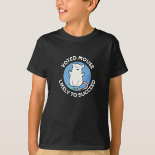 Voted Mouse Likely To Succeed Positive Pun Dark BG T-Shirt