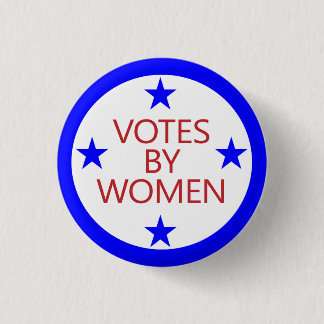 Votes by Women - an old slogan for today 3 Cm Round Badge