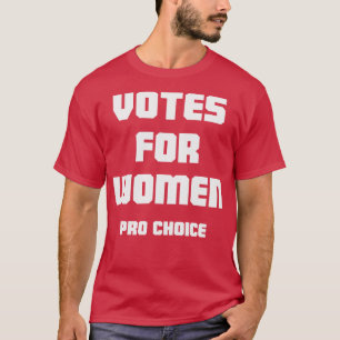 Votes For Women Pro Choice T-Shirt