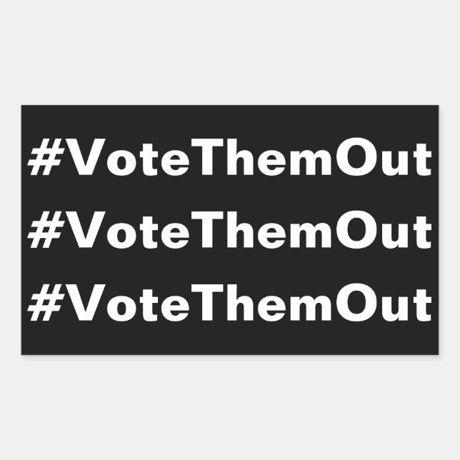#VoteThemOut white text on black political Rectangular Sticker (Front)