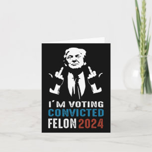 Voting Convicted Felon 2024 Card