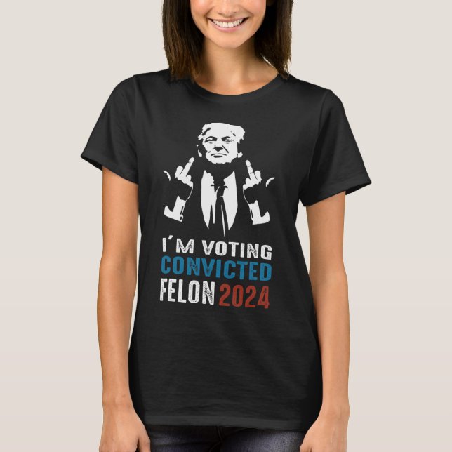 Voting Convicted Felon 2024  T-Shirt (Front)