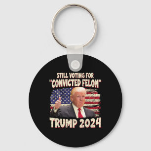 Voting Convicted Felon 2024 - Trump 2024 Convicted Key Ring