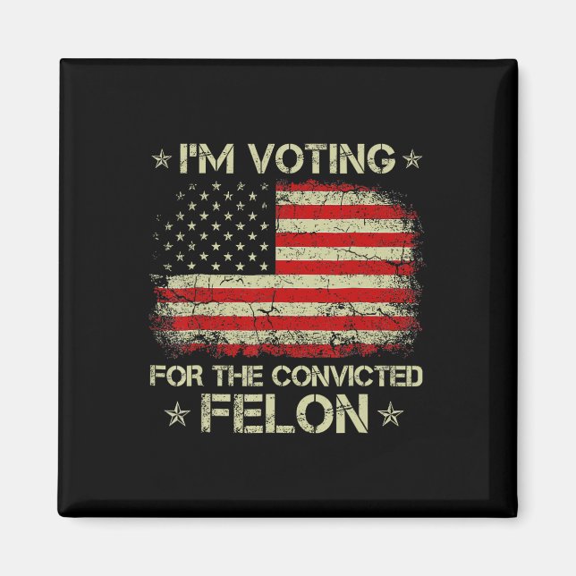 Voting Convicted Felon 2024 - Trump 2024 Convicted Magnet (Front)
