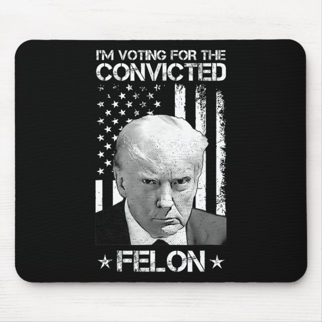 Voting Convicted Felon 2024 - Trump 2024 Convicted Mouse Pad (Front)