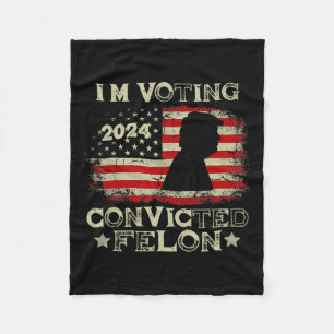 Voting Convicted Felon Funny Pro Trump 2024 1 Fleece Blanket