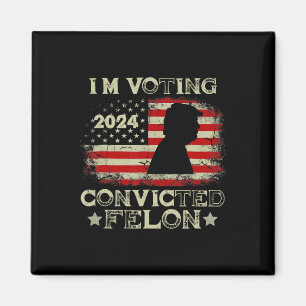 Voting Convicted Felon Funny Pro Trump 2024 1 Magnet