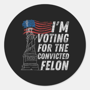 Voting Convicted Felon Funny Pro Trump 2024 Classic Round Sticker