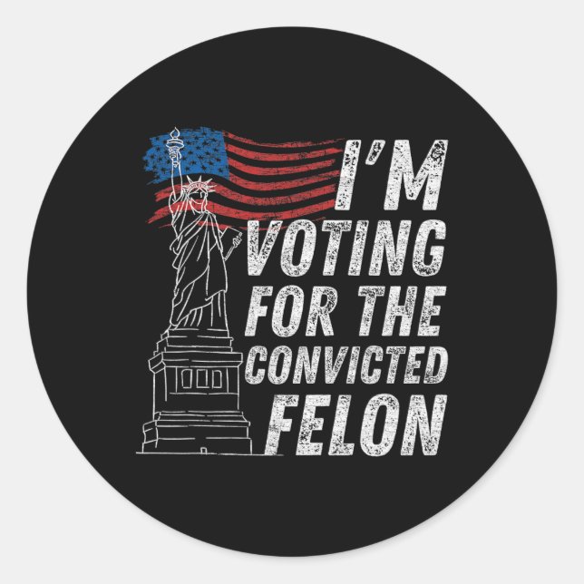 Voting Convicted Felon Funny Pro Trump 2024  Classic Round Sticker (Front)