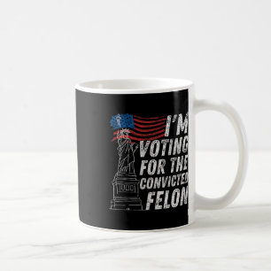 Voting Convicted Felon Funny Pro Trump 2024 Coffee Mug