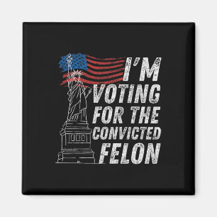 Voting Convicted Felon Funny Pro Trump 2024 Magnet