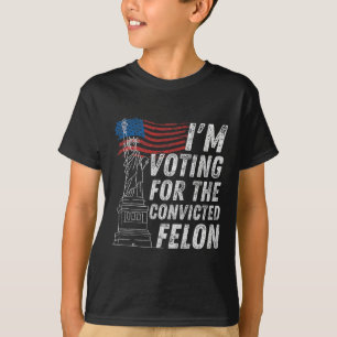 Voting Convicted Felon Funny Pro Trump 2024 T-Shirt
