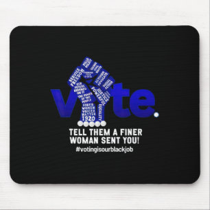 Voting Election Tell Them A Finer Woman Sent You K Mouse Pad