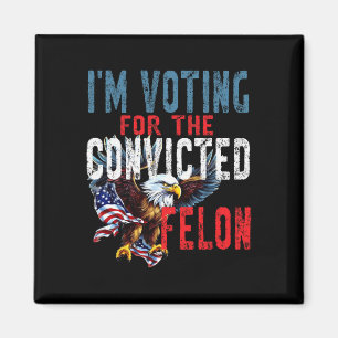 Voting For Convicted Felon Verdict Election Trump  Magnet