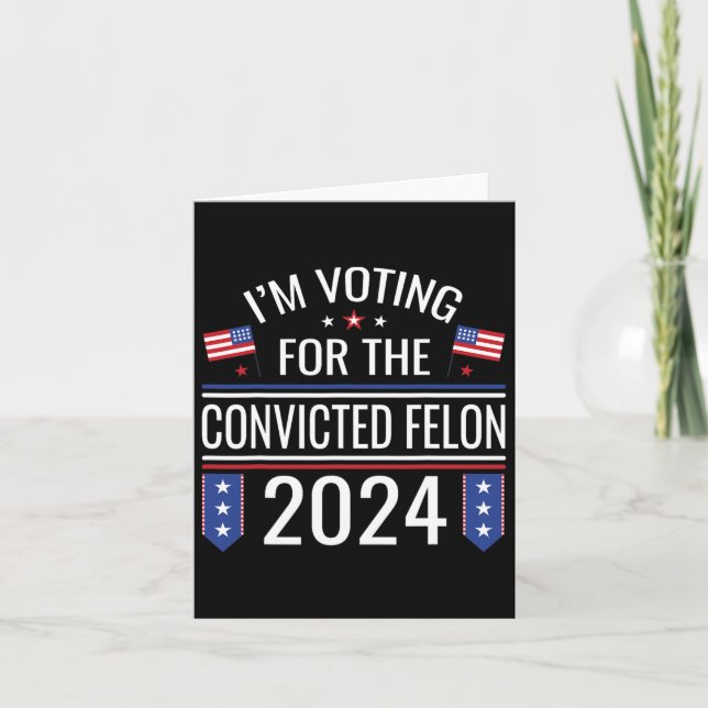 Voting For The Convicted Fellon 2024 Us Flag Pro-t Card (Front)
