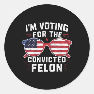 Voting For The Convicted Felon Funny Pro Trump 202 Classic Round Sticker