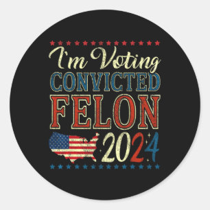 Voting For The Convicted Felon Funny Pro Trump 202 Classic Round Sticker