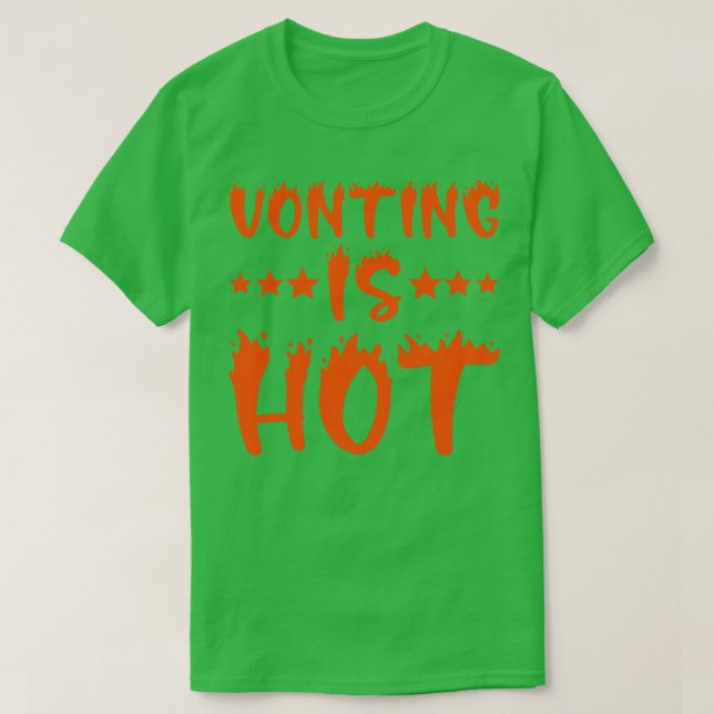Voting Is Hot 2 T-Shirt (Design Front)