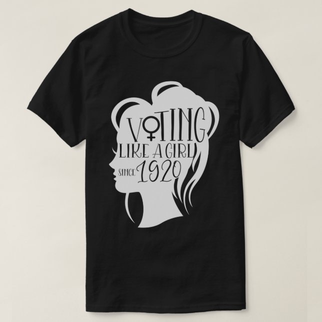 Voting like a girl since 1920 Women Empowerment fe T-Shirt (Design Front)