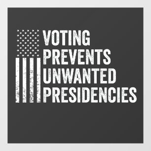 Voting Prevents Unwanted Presidencies American