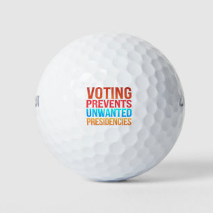 Voting Prevents Unwanted Presidencies Election Golf Balls