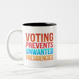 Voting Prevents Unwanted Presidencies Election Two-Tone Coffee Mug