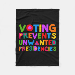 Voting Prevents Unwanted Presidencies  Fleece Blanket