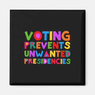 Voting Prevents Unwanted Presidencies Magnet
